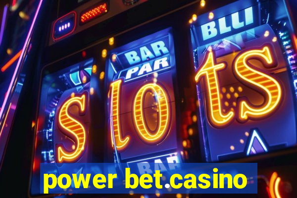 power bet.casino